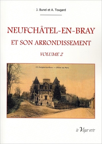  Bunel/tougard - NEUFCHATEL-EN-BRAY ET SON ARRONDISSEMENT volume 2.