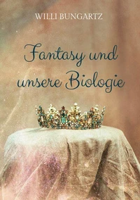 Fantasy und unsere Biologie