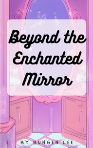 Ebooks téléchargement gratuit au format txt Beyond the Enchanted Mirror