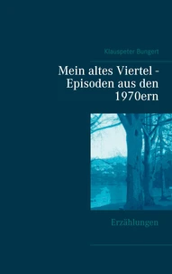 Mein altes Viertel - Episoden aus den 1970ern