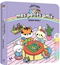 Coloriages mes petits amis : Si bien réunis !
