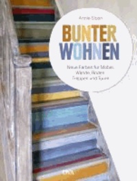 Bunter wohnen - Neue Farben für Möbel, Wände, Böden, Treppen und Türen.