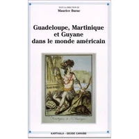 Guadeloupe, Martinique et Guyane dans le monde américain