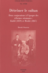 Burak Onaran - Détroner le sultan - Deux conjurations à l'époque des réformes ottomanes : Kuleli (1859) et Mesek (1867).