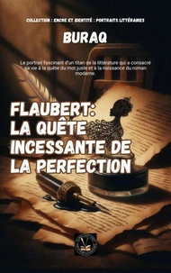 Flaubert: La quête incessante de la perfection