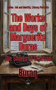 The Works and Days of Marguerite Duras