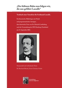 Burchard Bösche et  Kunststiftung Heinrich Stegema - „Der kühnen Bahn nun folgen wir, die uns geführt Lassalle“ - Textbuch einer Totenfeier für Ferdinand Lassalle..
