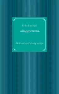 Alltagsgeschichten, die in keiner Zeitung stehen