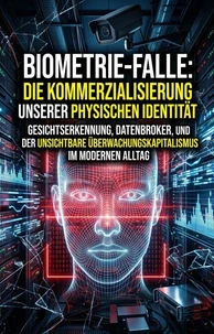 Biometrie-Falle: Die Kommerzialisierung unserer physischen Identität