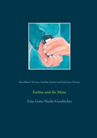 Burckhard Terwey et Annika Steiner - Feeline und die Meise - Eine Gute-Nacht-Geschichte.