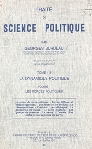  Burdeau - Traité de science politique  Tome  3 - La  Dynamique politiqueLes Forces politiques....