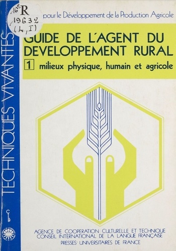 Guide de l'agent du développement rural. Milieux physique, humain et agricole