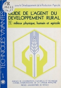  Bureau pour le développement d - Guide de l'agent du développement rural - Milieux physique, humain et agricole.
