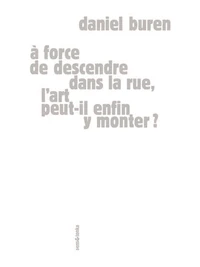 A force de descendre dans la rue, l'art peut-il enfin y monter ?