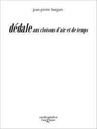 Dédale aux cloisons d'air et de temps