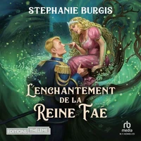 Les Reines Infâmes T2: L'enchantement de la Reine Faé