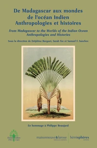 De Madagascar aux mondes de l'océan Indien. Anthropologies et histoires