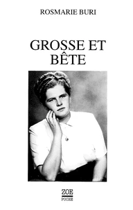 Grosse Et Bete. L'Histoire De Ma Vie