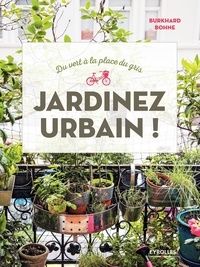 Burkhard Bohne - Jardinez urbain ! - Du vert à la place du gris.