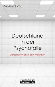 Burkhard Voß - Deutschland in der Psychofalle - Der lange Weg in den Wahnsinn.