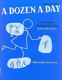 A Dozen a Day - Pre-Practice Technical Exercises for the Piano