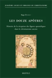 Les douze apôtres : histoire de la réception des figures apostoliques dans le christianisme ancien
