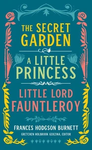 Frances Hodgson Burnett: The Secret Garden, A Little Princess, Little Lord Fauntleroy (LOA #323)