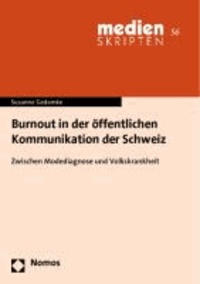 Burnout in der öffentlichen Kommunikation der Schweiz - Zwischen Modediagnose und Volkskrankheit.