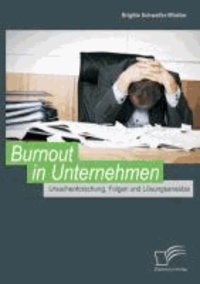 Burnout in Unternehmen: Ursachenforschung, Folgen und Lösungsansätze.