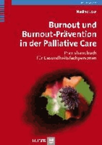 Burnout und Bournout-Prävention in der Palliative Care - Praxishandbuch für Gesundheitsfachpersonen.