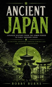 Ancient Japan: Japanese History From the Jomon Period to Early Modern Japan