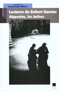 Lectures De Robert Garnier. Hippolyte, Les Juifves