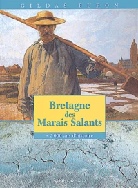 Bretagne Des Marais Salants. 2000 Ans D'Histoire