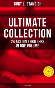 Burt L. Standish - Ultimate Collection: 24 Action Thrillers in One Volume (Illustrated)