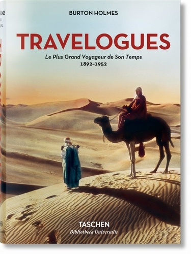 Burton Holmes - Travelogues - Le plus grand voyageur de son temps (1892-1952).