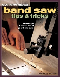 Cutting-Edge Band Saw Tips &amp; Tricks