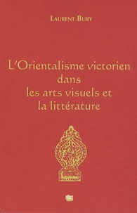 L'Orientalisme victorien dans les arts visuels et la littérature