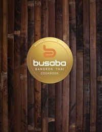  Busaba - Bangkok Thai: The Busaba Cookbook.