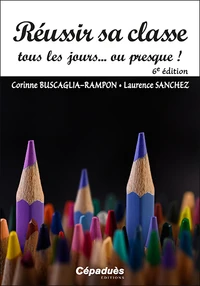 Réussir sa classe tous les jours ou presque !