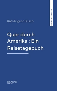 Quer durch Amerika : Ein Reisetagebuch