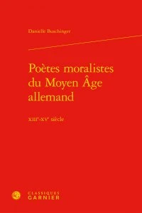 Poètes moralistes du Moyen-Age allemand XIIIe-XVe siècle