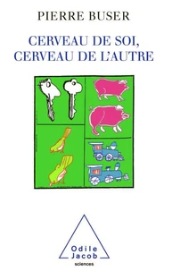 Cerveau De Soi, Cerveau De L'Autre. Neurobiologie, Conscience Et Inconscient