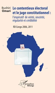 Le contentieux électoral et le juge constitutionnel : l'impératif de vérité, sincérité, régularité et crédibilité