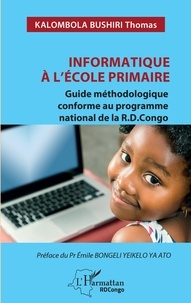 Bushiri thomas Kalombola - Informatique à l'école primaire - Guide méthodologique conforme au programme national de la R.D.Congo.