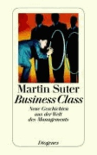 Business Class. Neue Geschichten aus der Welt des Managements.