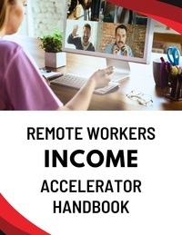 Téléchargez des livres en ligne pdf gratuitement Remote Workers Income Accelerator Handbook in French 9798223855606  par Business Success Shop