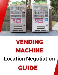  Business Success Shop - Vending Machine Location Negotiation Guide.