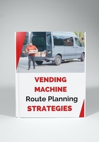  Business Success Shop - Vending Machine Route Planning Strategies Plan.
