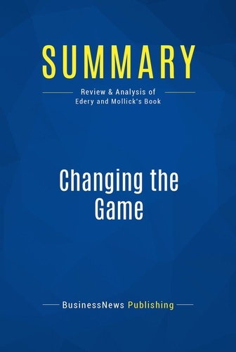  BusinessNews Publishing - Changing the Game - Review and Analysis of Edery and Mollick's Book.