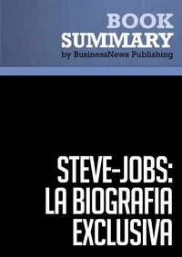Resumen: Steve Jobs: La Biografía exclusiva - Walter Isaacson